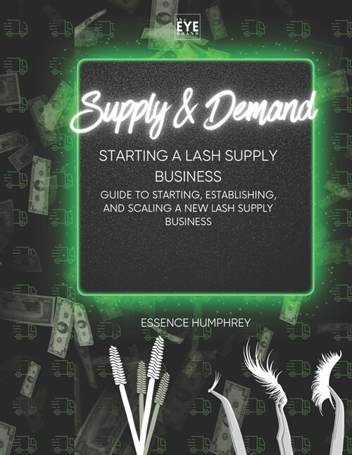 Supply & Demand: Starting a Lash Supply Business (Paperback)