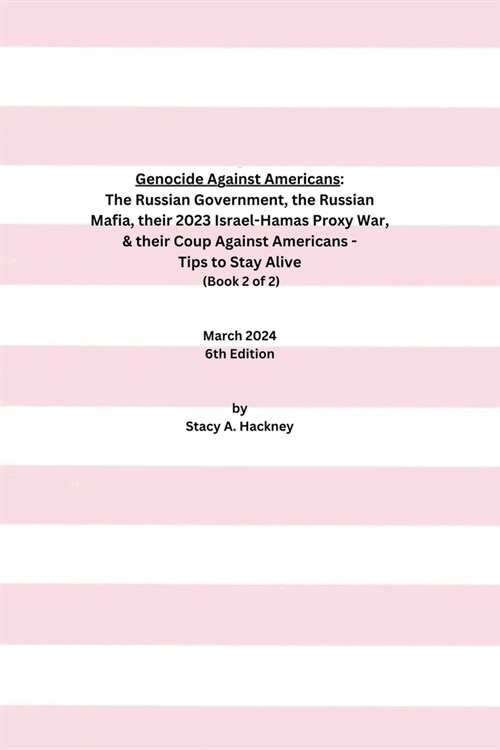 Genocide Against Americans: The Russian Government, the Russian Mafia, their 2023 Israel-Hamas Proxy War, & their Coup Against Americans - Tips to (Paperback)