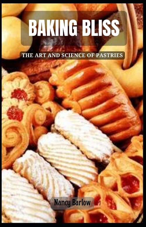 Baking Bliss: The Art and Science of Pastries (Paperback)