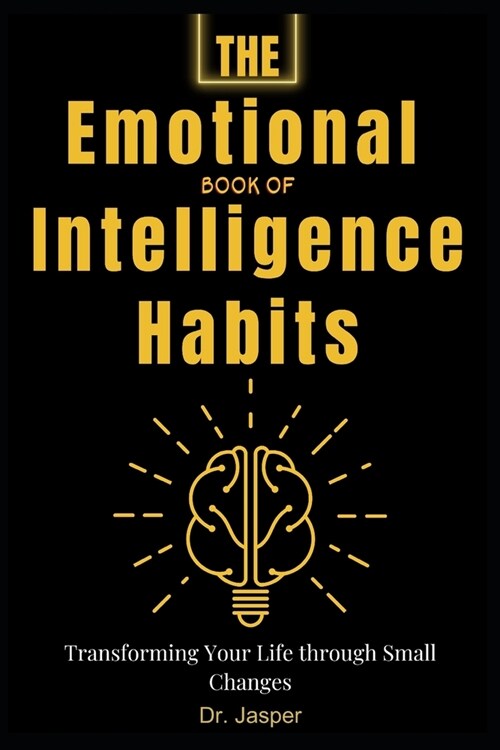 The Emotional Book of Intelligence Habits: Transforming Your Life through Small Changes (Paperback)