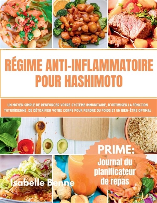 R?ime Anti-Inflammatoire Pour Hashimoto: Un moyen simple de renforcer votre syst?e immunitaire, doptimiser la fonction thyro?ienne, de d?oxifier (Paperback)