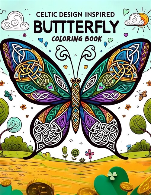 Celtic Design inspired Butterfly Coloring Book: Calming, Anxiety relief colouring. A fantasy butterflies, Seniors and Teens. Irish Celtic pattern them (Paperback)