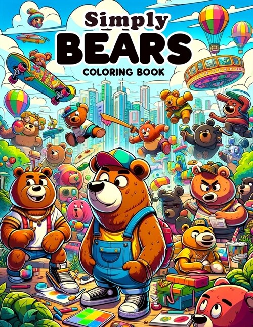 Simply Bears Coloring Book: Color Your Way Through Nature with Whimsical Bears.For All ages (Paperback)