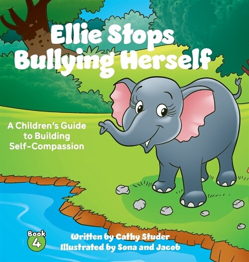 Ellie Stops Bullying Herself: A Childrens Guide to Building Self-Compassion (Hardcover)