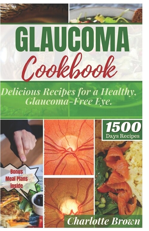 Glaucoma Cookbook: Delicious Recipes for a Healthy, Glaucoma-Free Eye (Paperback)
