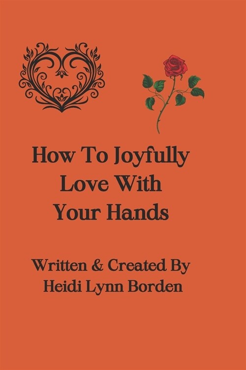 How To Joyfully Love With Your Hands (Paperback)