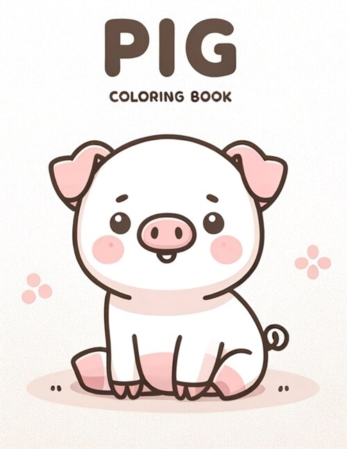 Pig Coloring Book: colouring with Pretty Pig Designs Animal For Children (Paperback)