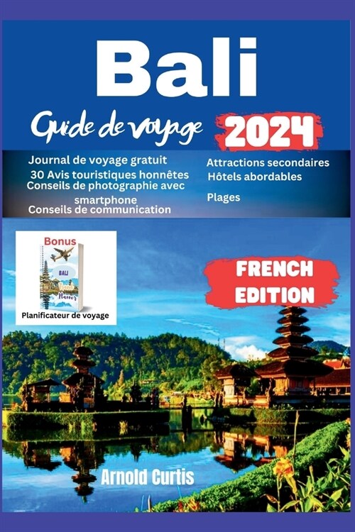 Bali Guide de voyage 2024: Un voyage ?travers la culture et la nature (Paperback)