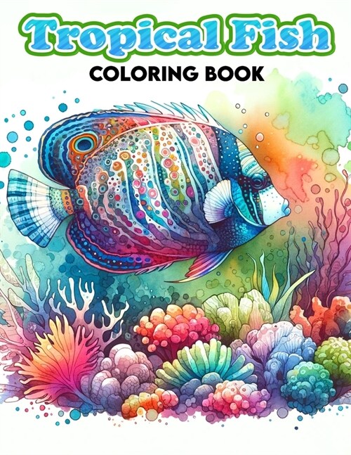 Tropical Fish Coloring Book: tropical fish for kids, boys and girls, ages 5-12 years.For All ages (Paperback)