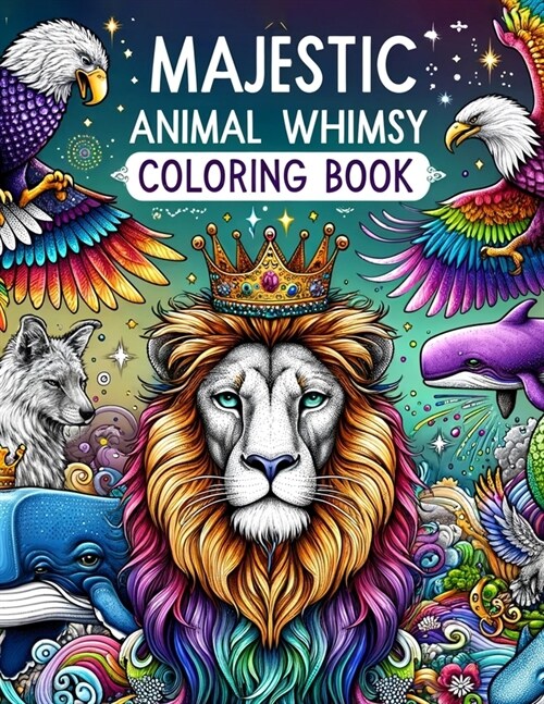 Majestic Animal Whimsy coloring book: Relaxing colouring for Mindful Moments. For Adult (Paperback)