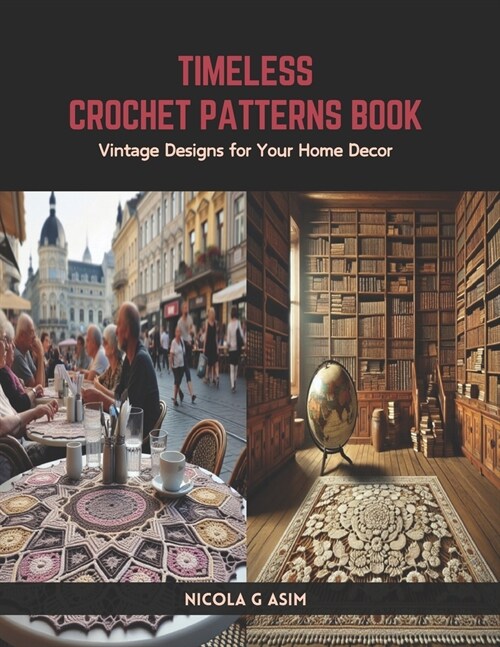 Timeless Crochet Patterns Book: Vintage Designs for Your Home Decor (Paperback)