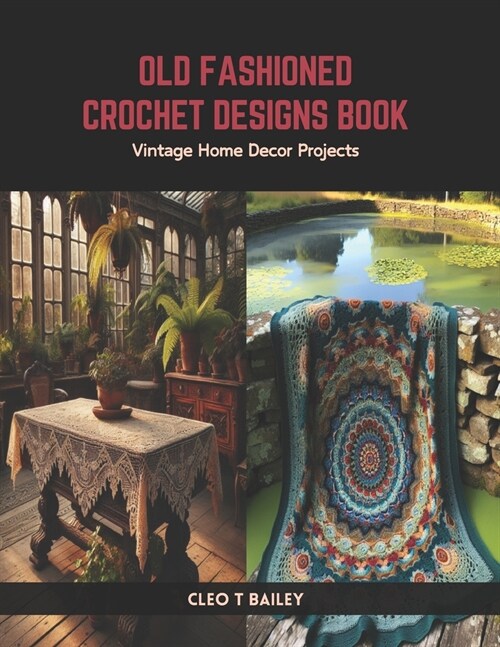 Old Fashioned Crochet Designs Book: Vintage Home Decor Projects (Paperback)