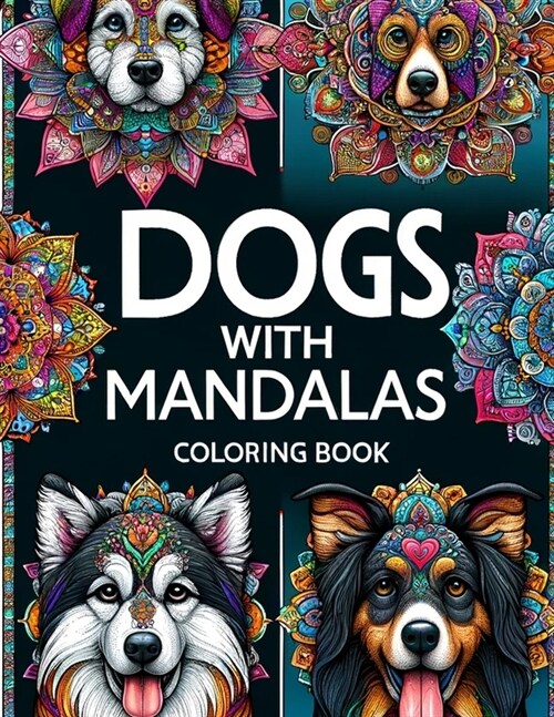 Dogs with Mandalas coloring book: Amazing Featuring Beautiful Design With Stress Relief and Relaxation.For Adult (Paperback)