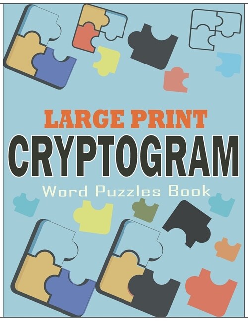 Large Print Cryptogram Word Puzzles Book: Cryptoquotes Puzzle Book for Adults and Seniors to Exercise Their Brains (Paperback)