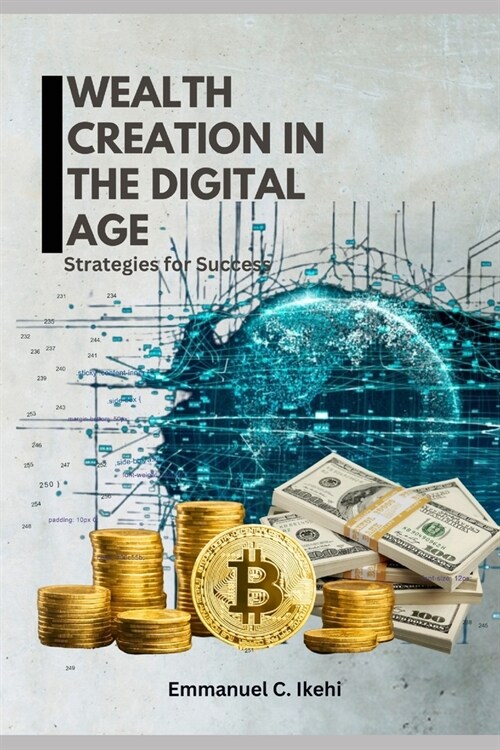 Wealth Creation in the Digital Age: Strategies for Success (Paperback)