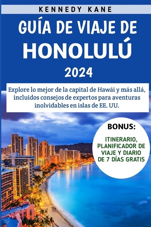 Gu? De Viaje De Honolul?2024: Explore lo mejor de la capital de Haw? y m? all? incluidos consejos de expertos para aventuras inolvidables en isla (Paperback)
