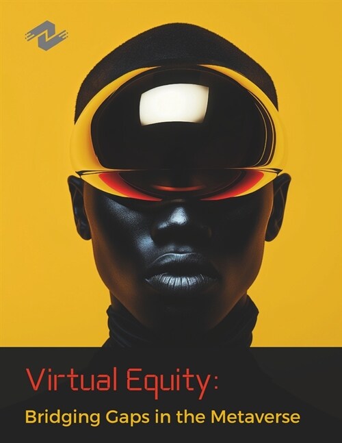 Virtual Equity: Bridging Gaps in the Metaverse: Strategies for Building Accessible Virtual Communities (Paperback)