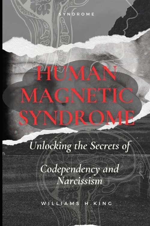 Human Magnet Syndrome: Unlocking the Secrets of Codependency and Narcissism (Paperback)