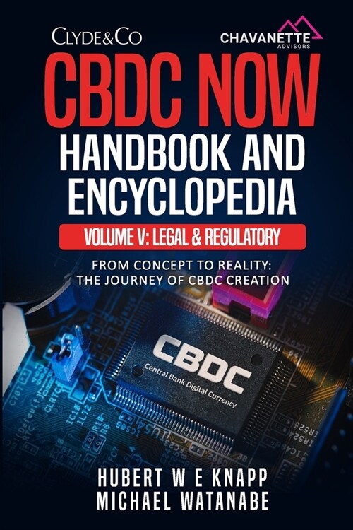 CBDC Now Handbook and Encyclopedia: Volume V: Legal And Regulatory Considerations (Paperback)