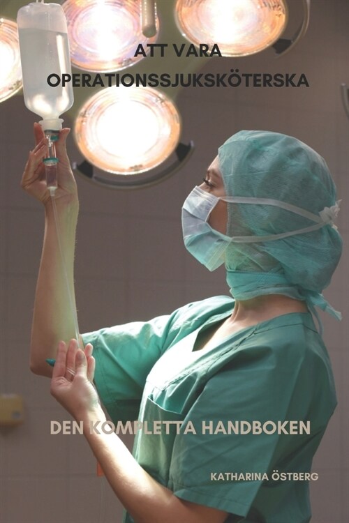 Att vara operationssjuksk?erska Den kompletta handboken (Paperback)