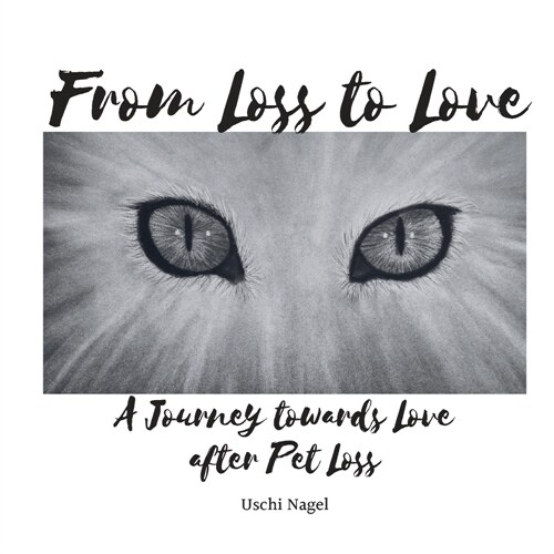 From Loss to Love: A Journey towards Love after Pet Loss (Paperback, 2)
