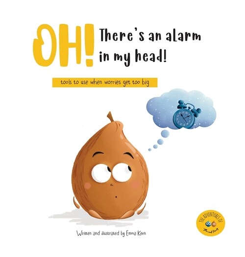 Oh! Theres an alarm in my head!: tools to use when worries get too big (Hardcover)