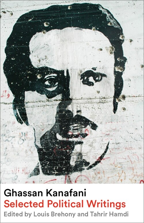 Ghassan Kanafani : Selected Political Writings (Paperback)