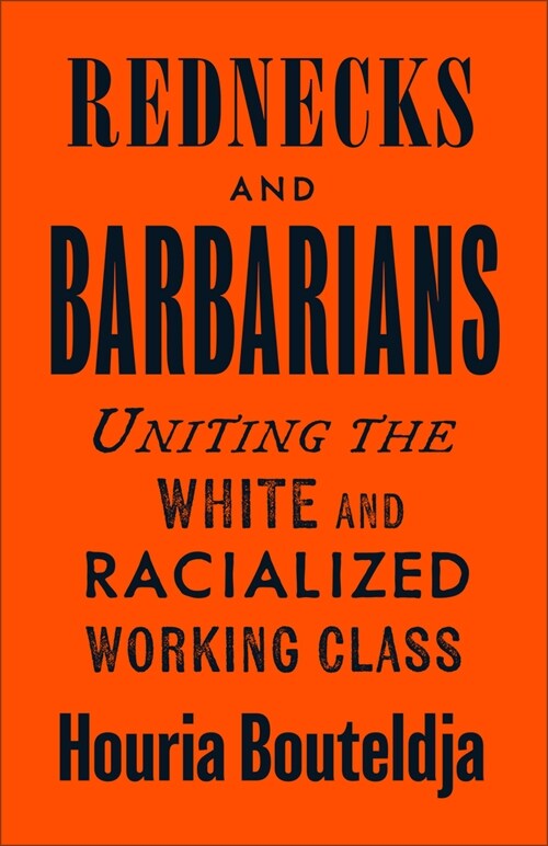 Rednecks and Barbarians: Uniting the White and Racialized Working Class (Paperback)