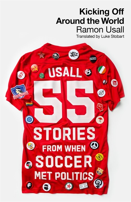 Kicking Off Around the World: 55 Stories from When Soccer Met Politics (Paperback)