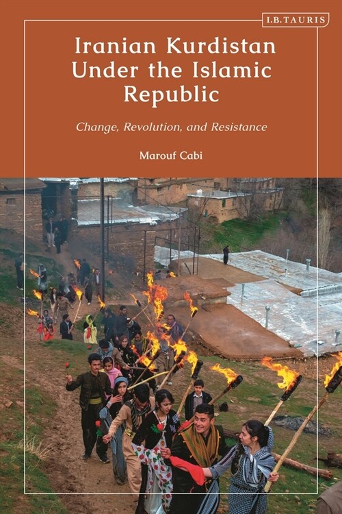 Iranian Kurdistan Under the Islamic Republic : Change, Revolution, and Resistance (Hardcover)