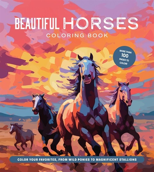 Beautiful Horses Coloring Book: Color Your Favorites, from Wild Ponies to Magnificent Clydesdales (Paperback)