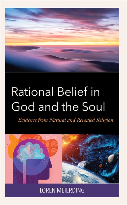 Rational Belief in God and the Soul: Evidence from Natural and Revealed Religion (Hardcover)