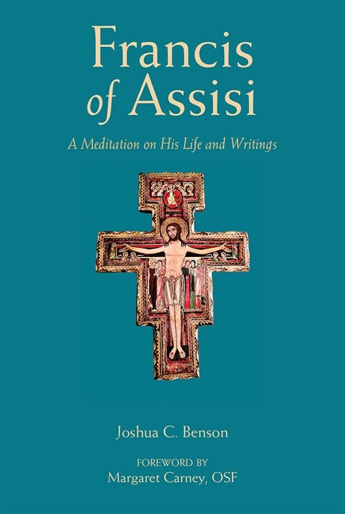 St. Francis of Assisi: A Meditation on His Life and Writings (Paperback)