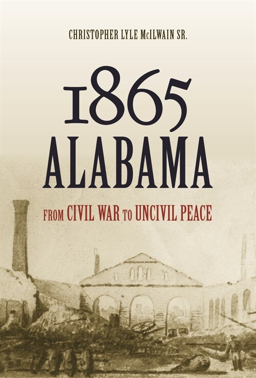 1865 Alabama: From Civil War to Uncivil Peace (Paperback)