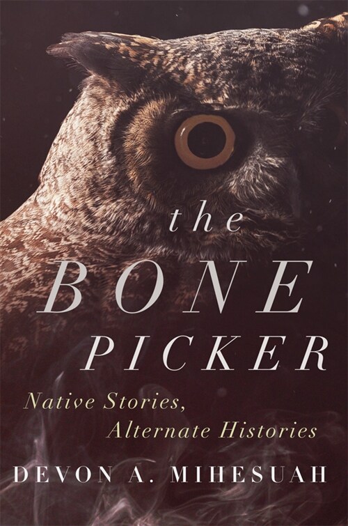 The Bone Picker: Native Stories, Alternate Histories (Paperback)