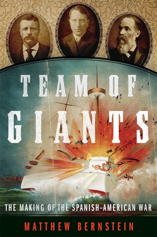 Team of Giants: The Making of the Spanish-American War (Hardcover)