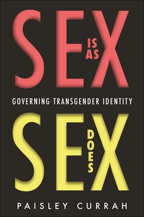 Sex Is as Sex Does: Governing Transgender Identity (Paperback)