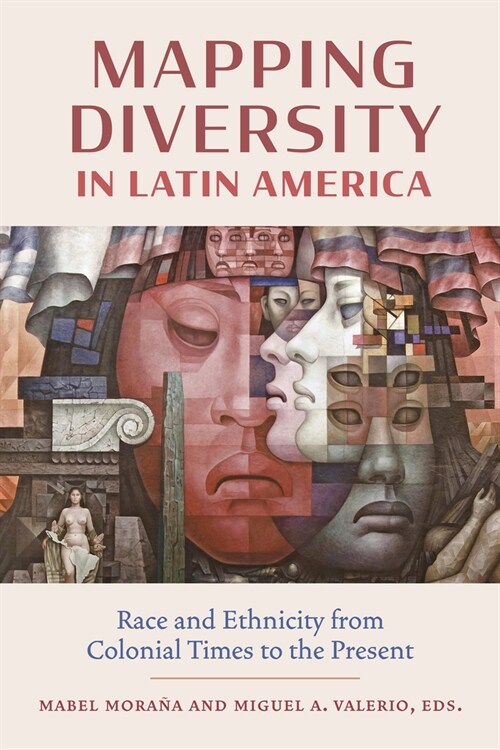 Mapping Diversity in Latin America: Race and Ethnicity from Colonial Times to the Present (Paperback)