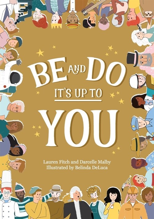 Be and Do, Its Up to You: A playful picture book inspiring children to follow their dreams. (Paperback)