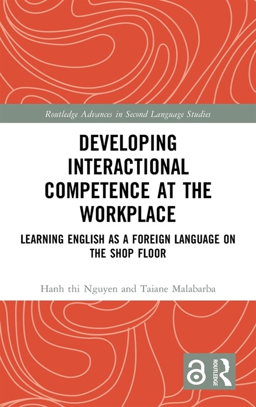 Developing Interactional Competence at the Workplace : Learning English as a Foreign Language on the Shop Floor (Hardcover)