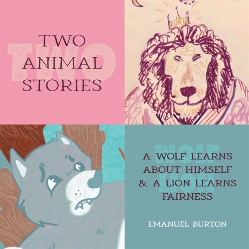 Two Animal Stories: A Wolf Learns About Himself & A Lion Learns Fairness (Paperback)