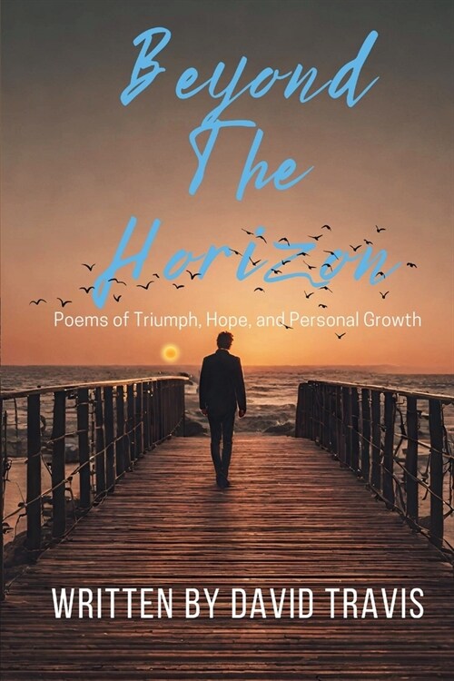 Beyond the Horizons ( Poems of Triumph, Hope, and Personal Growth ) (Paperback)