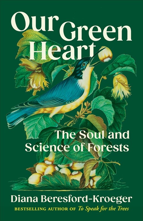 Our Green Heart: The Soul and Science of Forests (Hardcover)