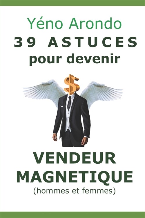 39 ASTUCES POUR DEVENIR VENDEUR MAGNETIQUE (hommes et femmes) (Paperback)