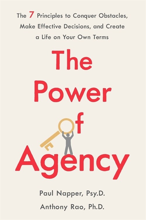 The Power of Agency: The 7 Principles to Conquer Obstacles, Make Effective Decisions, and Create a Life on Your Own Terms (Paperback)