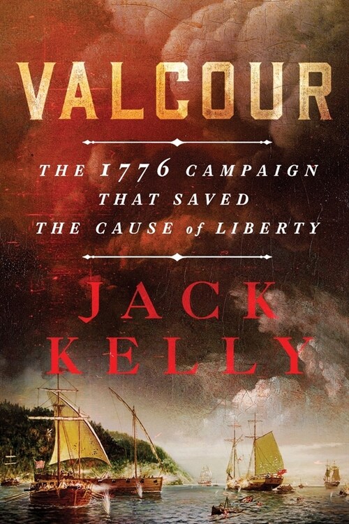 Valcour: The 1776 Campaign That Saved the Cause of Liberty (Paperback)