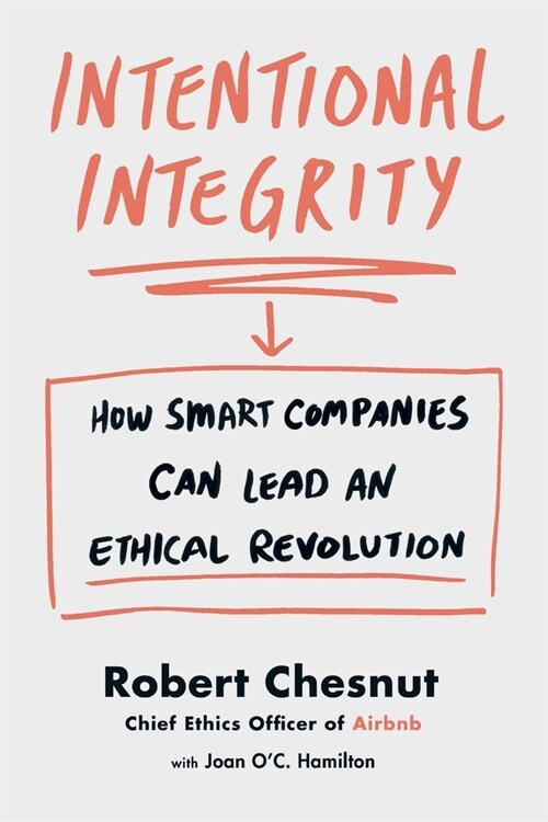 Intentional Integrity: How Smart Companies Can Lead an Ethical Revolution (Paperback)