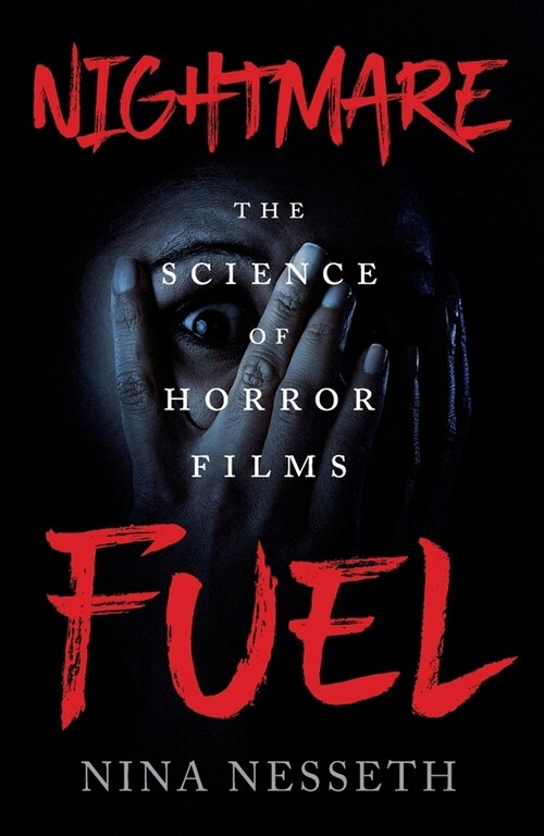 Nightmare Fuel: The Science of Horror Films (Paperback)
