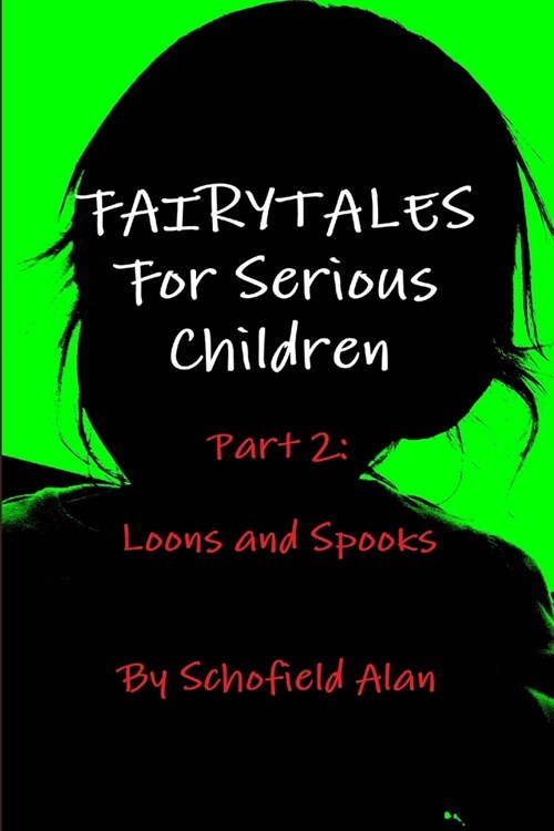 Fairytales For Serious Children Part 2: Loons and Spooks (Paperback)