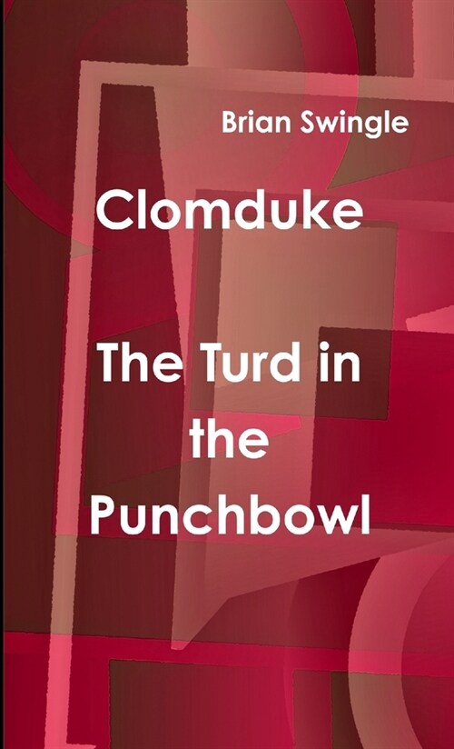 Clomduke - The Turd in the Punchbowl (Paperback)